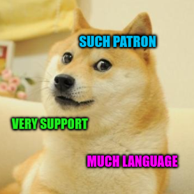 Doge meme reading: Such patron. Very support. Much language.